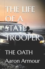 THE LIFE OF A STATE TROOPER