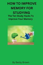 HOW TO IMPROVE MEMORY FOR STUDYING