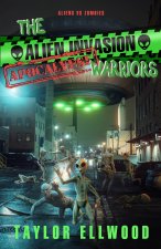The Alien Invasion Apocalypse Warriors