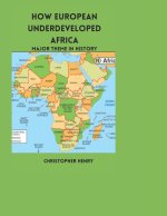 HOW EUROPEAN UNDERDEVELOPED AFRICA