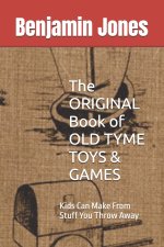 The ORIGINAL Book of OLD TYME TOYS & GAMES