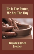 He Is The Potter, We Are The Clay