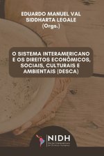 O SISTEMA INTERAMERICANO E OS DIREITOS ECONÔMICOS, SOCIAIS, CULTURAIS E AMBIENTAIS (DESCA)