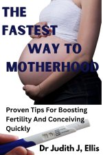 THE FASTEST WAY TO MOTHERHOOD