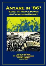 Anyare in '86 - Based on People Power - An Eyewitness History