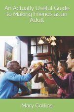 An Actually Useful Guide to Making Friends as an Adult