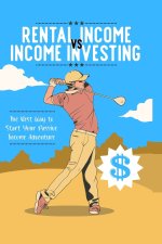 Rental Income vs. Income Investing