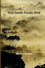 AND DEATH FINALLY DIED