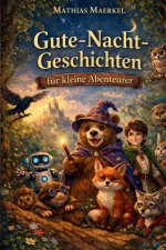 Gute Nacht Geschichten für kleine Abenteurer