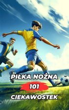 Piłka Nożna 101 Ciekawostek