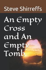 An Empty Cross and An Empty Tomb