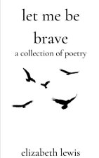 Let Me Be Brave