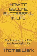 HOW TO BECOME SUCCESSFUL IN LIFE