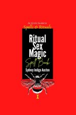 An Erotic Guide to Spells & Rituals