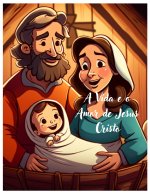 A Vida e o Amor de Jesus Cristo