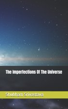 The Imperfections Of The Universe