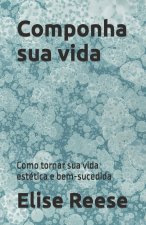 Componha sua vida