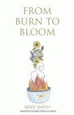 From Burn to Bloom