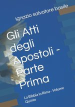 Gli Atti degli Apostoli - Parte Prima