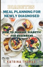 DIABETES MEAL PLANNING FOR NEWLY DIAGNOSED