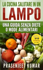 La Cucina Salutare in un Lampo