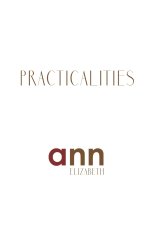 Practicalities - Ann Elizabeth