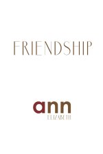 Friendhip - Ann Elizabeth