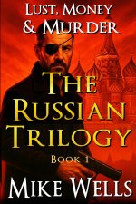 The Russian Trilogy, Book 1 (Lust, Money & Murder #4)