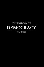 The Big Book of Democracy Quotes