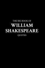 The Big Book of William Shakespeare Quotes