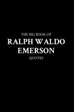The Big Book of Ralph Waldo Emerson Quotes