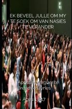 EK BEVEEL JULLE OM MY TE SOEK OM VAN NASIES TE VERANDER