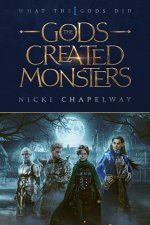 The Gods Created Monsters