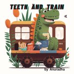 TEETH AND TRAIN