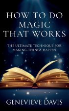 How to Do Magic That Works