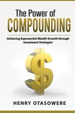 THE POWER OF COMPOUNDING