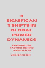 4 SIGNIFICANT SHIFT IN GLOBAL POWER DYNAMICS