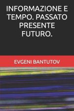 INFORMAZIONE E TEMPO. PASSATO PRESENTE FUTURO.