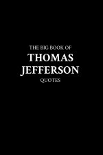 The Big Book of Thomas Jefferson Quotes