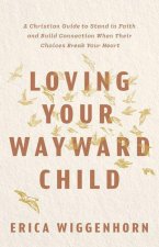 Loving Your Wayward Child