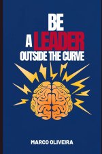 BE A LEADER OUTSIDE THE CURVE