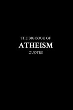 The Big Book of Atheism Quotes