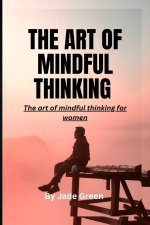 THE ART OF MINDFUL THINKING