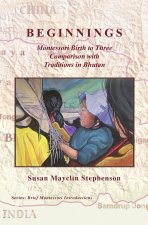 Beginnings, Montessori Birth to Three Comparison with Traditions in Bhutan