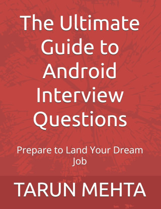 The Ultimate Guide to Android Interview Questions