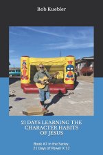 21 DAYS LEARNING THE CHARACTER HABITS OF JESUS