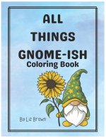 ALL THINGS GNOME-ISH