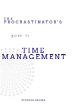 The Procrastinator's guide to Time Management