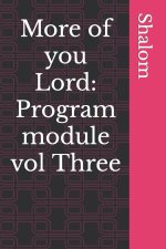 More of you Lord