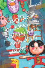 A Big Book of Jokes (500+) for Kids of all Ages
